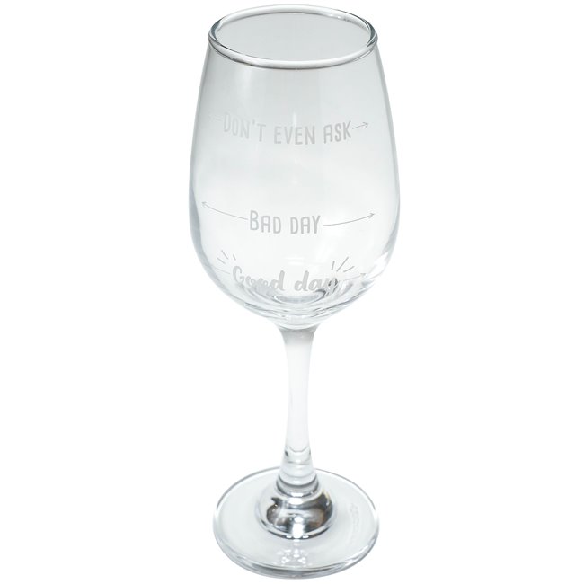 Wine glass  Good day, Bad day, Dont even ask.,420 ml, 22.5cm