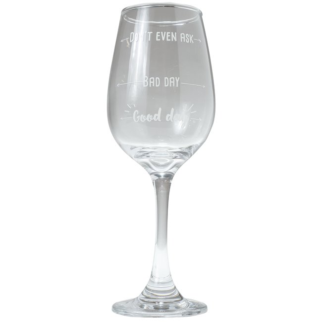 Wine glass  Good day, Bad day, Dont even ask.,420 ml, 22.5cm