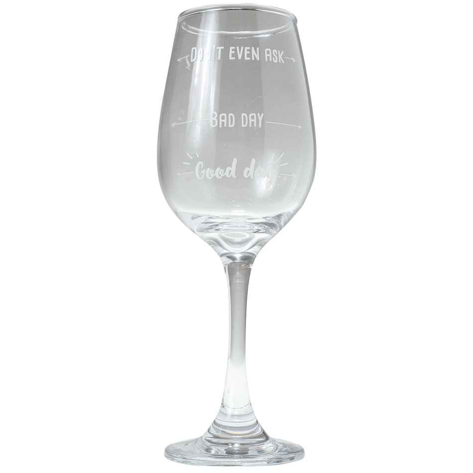 Wine glass  Good day, Bad day, Dont even ask.,420 ml, 22.5cm